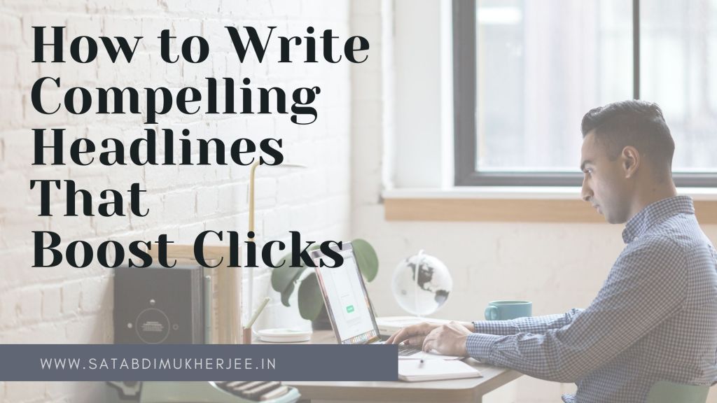 How to Write Compelling Headlines that Boost Clicks